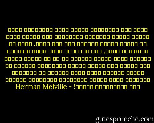 كذلك مِن المحجرين الذين كانت تحتلّهما عينا الحوت جحظتْ نفاختان ضريرتان، مَن رآهما قدّر أن الحوت يستحق الرثاء على نحو فظيع. ولكن لا رثاء ولا شفقة. رغم شيخوخته وأنه أقطع ذو ذراع واحدة، أعمى سملتْ عيناه، لا بد أن يعانق الموت وأن يُذبح لكي ينوّر ليالي الأعراس، وغيرها من أفراح الناس، ولكي يبعث الضياء في الكنائس المقدسة التي تبشّر بالتسامح والتراحم المطلق بين المخلوقات جميعا! - Herman Melville