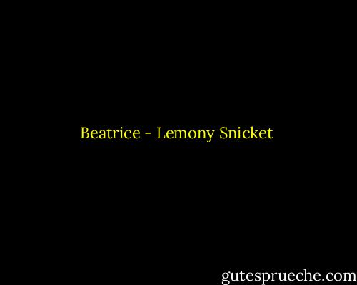 Beatrice - Lemony Snicket