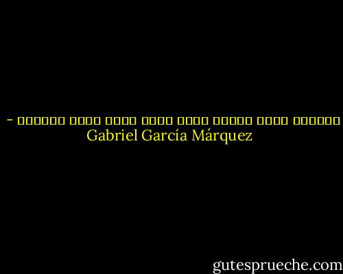 الخدمة أغلى ثمنًا كلما كانت أكثر عرضة للعقاب - Gabriel García Márquez