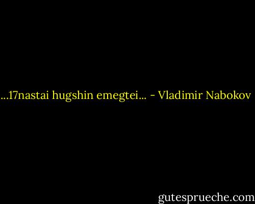 ...17nastai hugshin emegtei... - Vladimir Nabokov