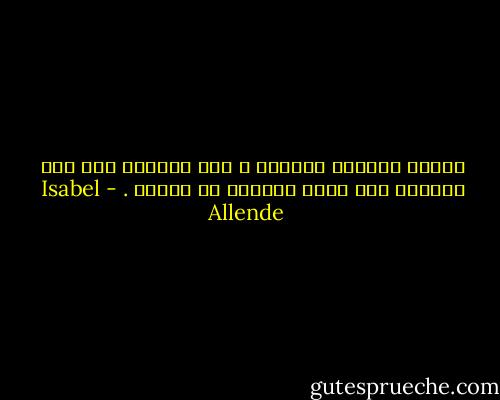 القتل يُكلّف قليلًا ، أما البقاء على قيد الحياة فهو الذي يُكلّف يا بُنيّ . - Isabel Allende