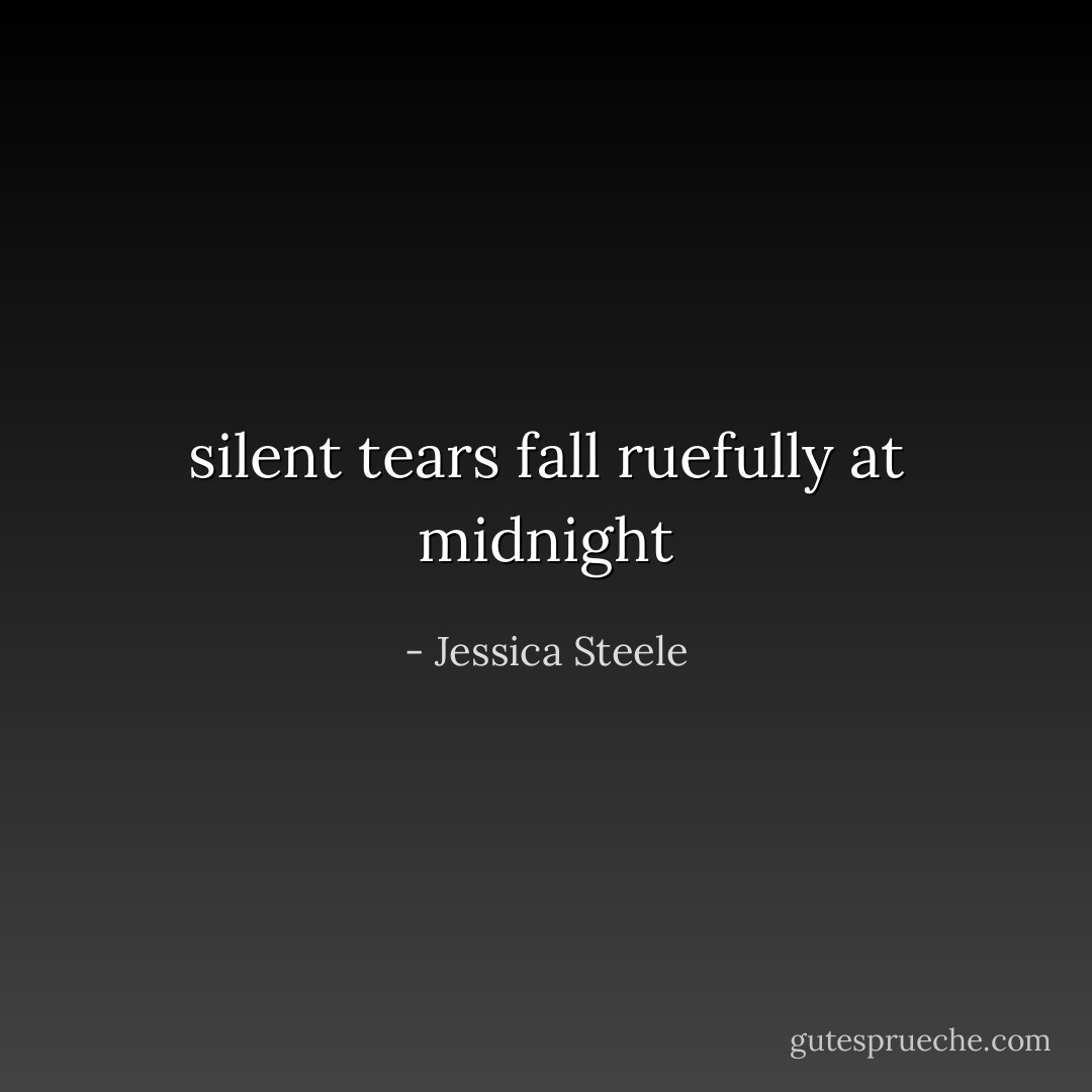 silent tears fall ruefully at midnight - Jessica Steele