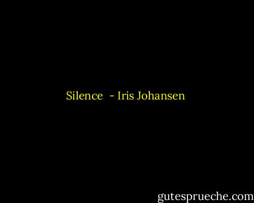 Silence  - Iris Johansen