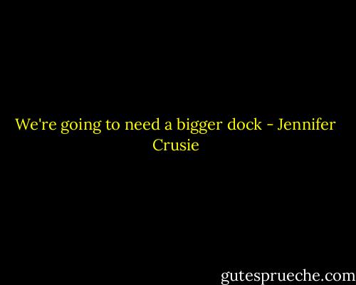 We're going to need a bigger dock - Jennifer Crusie