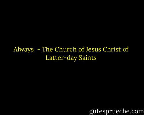 Always  - The Church of Jesus Christ of Latter-day Saints