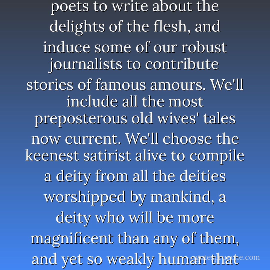 I just think of people," she continued, "whether they seem right where they are and fit into the picture. I don't mind if they don't do anything. I don't see why they should; in fact it always astonishes me when anybody does anything." "You don't want to do anything?" "I want to sleep." -Gloria Gilbert <br /><br />"Once upon a time all the men of mind and genius in the world became of one belief--that is to say, of no belief. But it wearied them to think that within a few years after their death many cults and systems and prognostications would be ascribed to them which they had never meditated nor intended. So they said to one another: "'Let's join together and make a great book that will last forever to mock the credulity of man. Let's persuade our more erotic poets to write about the delights of the flesh, and induce some of our robust journalists to contribute stories of famous amours. We'll include all the most preposterous old wives' tales now current. We'll choose the keenest satirist alive to compile a deity from all the deities worshipped by mankind, a deity who will be more magnificent than any of them, and yet so weakly human that he'll become a byword for laughter the world over--and we'll ascribe to him all sorts of jokes and vanities and rages, in which he'll be supposed to indulge for his own diversion, so that the people will read our book and ponder it, and there'll be no more nonsense in the world. "'Finally, let us take care that the book possesses all the virtues of style, so that it may last forever as a witness to our profound scepticism and our universal irony.' "So the men did, and they died. "But the book lived always, so beautifully had it been written, and so astounding the quality of imagination with which these men of mind and genius had endowed it. They had neglected to give it a name, but after they were dead it became known as the Bible."<br />-Maury Noble - F. Scott Fitzgerald