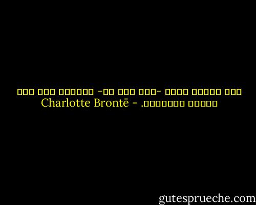 لقد منحنا الله -إلى حدٍ ما- القدرة على صنع قدرنا بأنفسنا. - Charlotte Brontë