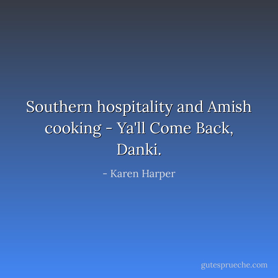 Southern hospitality and Amish cooking - Ya'll Come Back, Danki. - Karen Harper