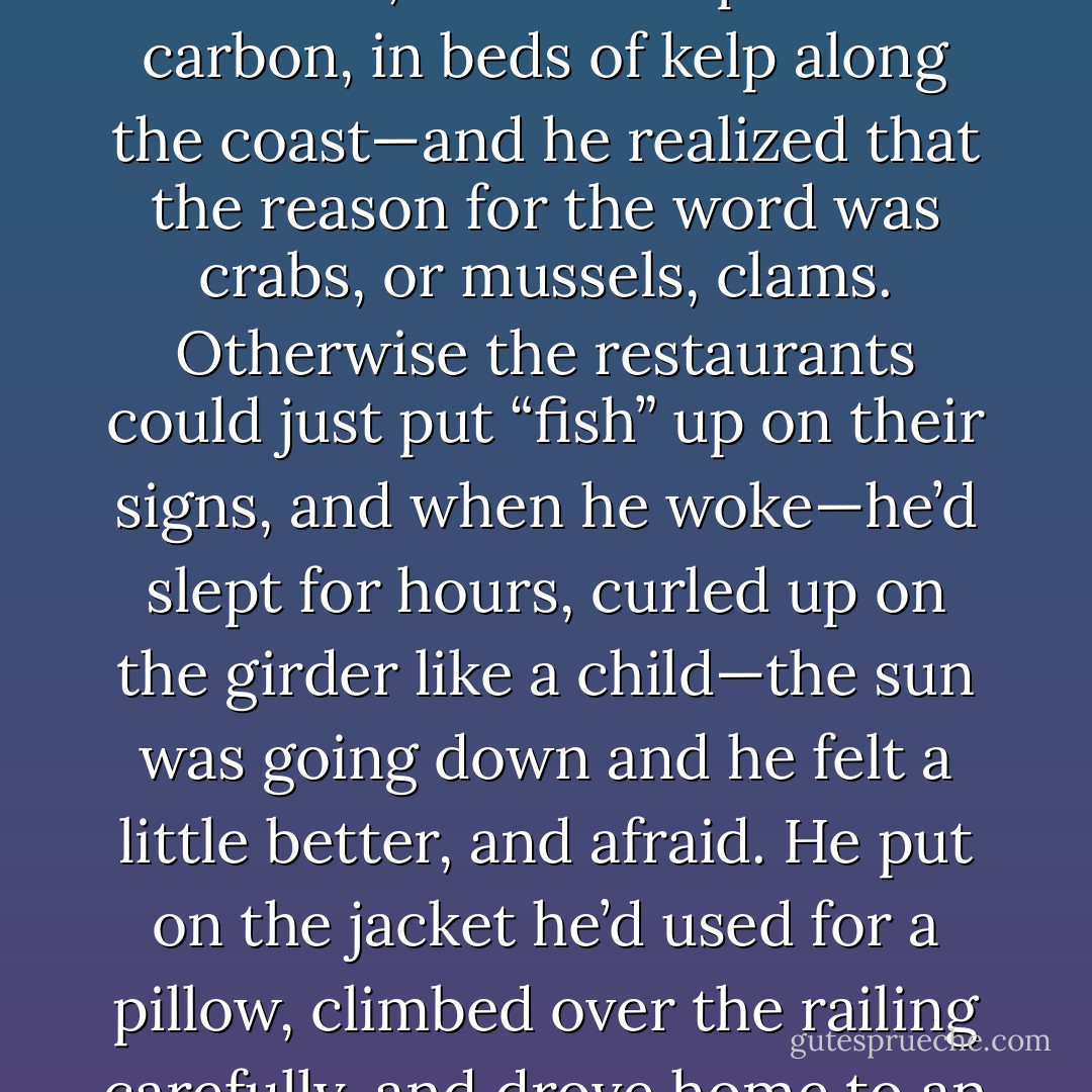 <i>A Faint Music</i> by Robert Hass<br /><br />Maybe you need to write a poem about grace.<br /><br />When everything broken is broken,<br />and everything dead is dead,<br />and the hero has looked into the mirror with complete contempt,<br />and the heroine has studied her face and its defects<br />remorselessly, and the pain they thought might,<br />as a token of their earnestness, release them from themselves<br />has lost its novelty and not released them,<br />and they have begun to think, kindly and distantly,<br />watching the others go about their days—<br />likes and dislikes, reasons, habits, fears—<br />that self-love is the one weedy stalk<br />of every human blossoming, and understood,<br />therefore, why they had been, all their lives,<br />in such a fury to defend it, and that no one—<br />except some almost inconceivable saint in his pool<br />of poverty and silence—can escape this violent, automatic<br />life’s companion ever, maybe then, ordinary light,<br />faint music under things, a hovering like grace appears.<br /><br />As in the story a friend told once about the time<br />he tried to kill himself. His girl had left him.<br />Bees in the heart, then scorpions, maggots, and then ash.<br />He climbed onto the jumping girder of the bridge,<br />the bay side, a blue, lucid afternoon.<br />And in the salt air he thought about the word “seafood,”<br />that there was something faintly ridiculous about it.<br />No one said “landfood.” He thought it was degrading to the rainbow perch<br />he’d reeled in gleaming from the cliffs, the black rockbass,<br />scales like polished carbon, in beds of kelp<br />along the coast—and he realized that the reason for the word<br />was crabs, or mussels, clams. Otherwise<br />the restaurants could just put “fish” up on their signs,<br />and when he woke—he’d slept for hours, curled up<br />on the girder like a child—the sun was going down<br />and he felt a little better, and afraid. He put on the jacket<br />he’d used for a pillow, climbed over the railing<br />carefully, and drove home to an empty house.<br /><br />There was a pair of her lemon yellow panties<br />hanging on a doorknob. He studied them. Much-washed.<br />A faint russet in the crotch that made him sick<br />with rage and grief. He knew more or less<br />where she was. A flat somewhere on Russian Hill.<br />They’d have just finished making love. She’d have tears<br />in her eyes and touch his jawbone gratefully. “God,”<br />she’d say, “you are so good for me.” Winking lights,<br />a foggy view downhill toward the harbor and the bay.<br />“You’re sad,” he’d say. “Yes.” “Thinking about Nick?”<br />“Yes,” she’d say and cry. “I tried so hard,” sobbing now,<br />“I really tried so hard.” And then he’d hold her for a while—<br />Guatemalan weavings from his fieldwork on the wall—<br />and then they’d fuck again, and she would cry some more,<br />and go to sleep.<br />And he, he would play that scene<br />once only, once and a half, and tell himself<br />that he was going to carry it for a very long time<br />and that there was nothing he could do<br />but carry it. He went out onto the porch, and listened<br />to the forest in the summer dark, madrone bark<br />cracking and curling as the cold came up.<br /><br />It’s not the story though, not the friend<br />leaning toward you, saying “And then I realized—,”<br />which is the part of stories one never quite believes.<br />I had the idea that the world’s so full of pain<br />it must sometimes make a kind of singing.<br />And that the sequence helps, as much as order helps—<br />First an ego, and then pain, and then the singing - Robert Hass