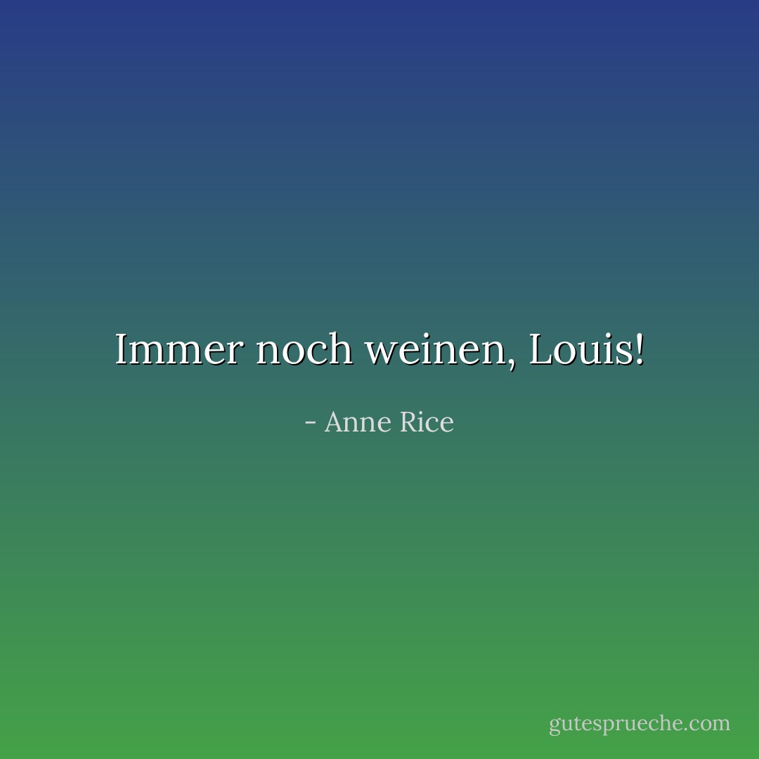 Immer noch <i>weinen</i>, Louis! - Anne Rice<