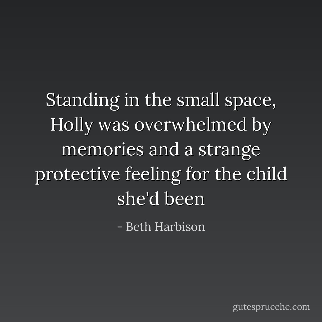 Standing in the small space, Holly was overwhelmed by memories and a strange protective feeling for the child she'd been - Beth Harbison