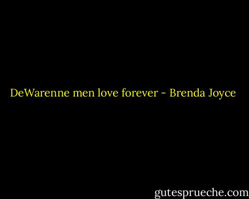 DeWarenne men love forever - Brenda Joyce