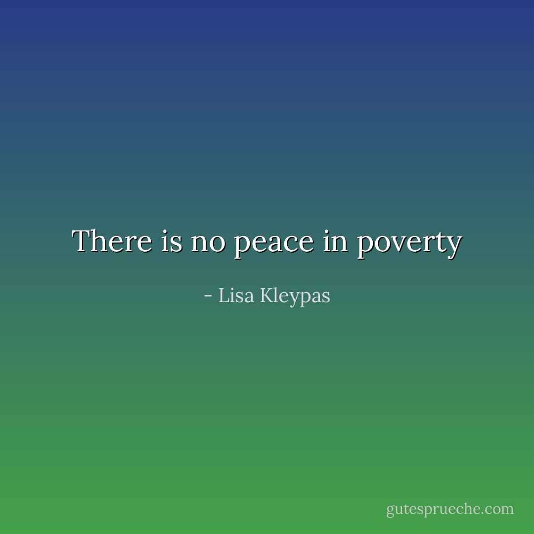 There is no peace in poverty - Lisa Kleypas
