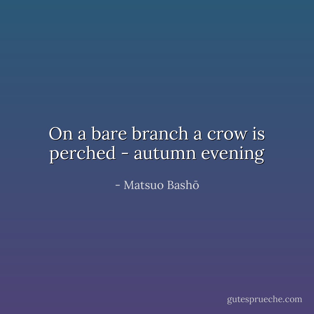 On a bare branch a crow is perched - autumn evening - Matsuo Bashō