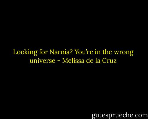 Looking for Narnia? You’re in the wrong universe - Melissa de la Cruz