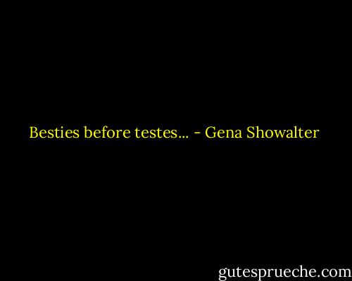 Besties before testes... - Gena Showalter