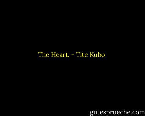 The Heart. - Tite Kubo
