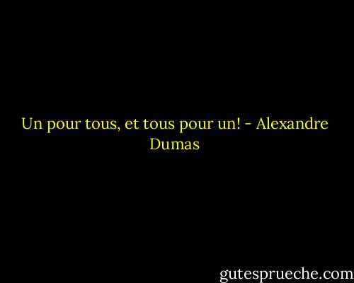 Un pour tous, et tous pour un! - Alexandre Dumas