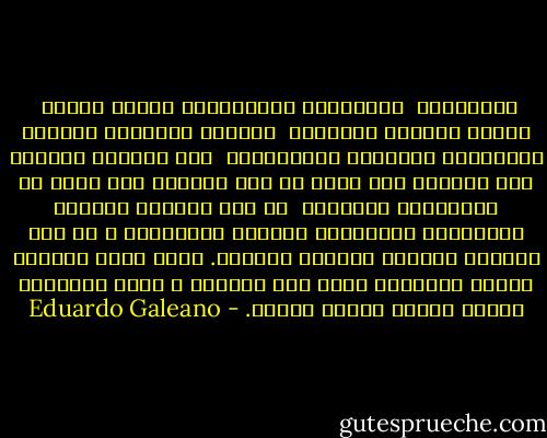 الاغتصاب <br />الإهانات<br />التهديدات<br />الصفع<br />الضرب <br />الجلد<br />الغرفة المظلمة <br />الحمام الجليدي<br />الصيام الإجباري<br />التغذية الإجبارية <br />حظر مغادرة المنزل<br />حظر التفوه بما تفكر به<br />حظر القيام بما تشعر به<br />والإذلال العلني،<br /><br />هي بعض أساليب العقاب والتعذيب المألوفة للحياة العائلية ، من أجل معاقبة التمرد وتنظيم الحرية. يربي تراث الأسرة ثقافة الإرهاب التي تذل النساء ، تعلم الأطفال الكذب وتنشر طاعون الخوف. - Eduardo Galeano