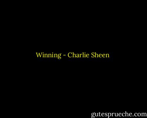 Winning - Charlie Sheen