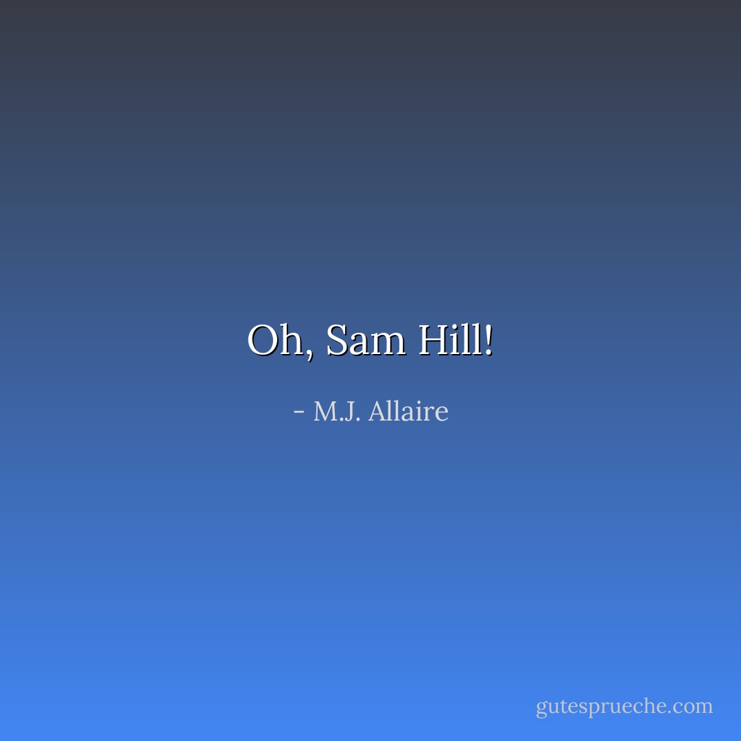 Oh, Sam Hill! - M.J. Allaire