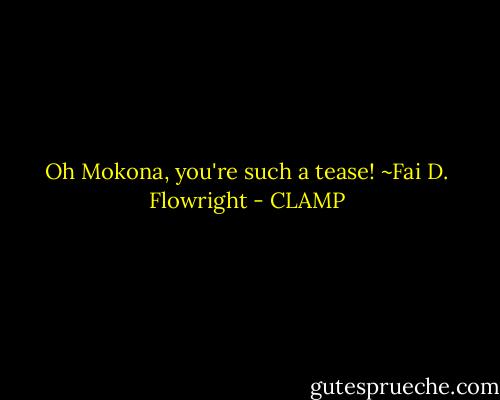 Oh Mokona, you're such a tease! ~Fai D. Flowright - CLAMP