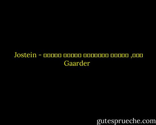 أجل, تتوجع البراعم عندما تتفتح - Jostein Gaarder