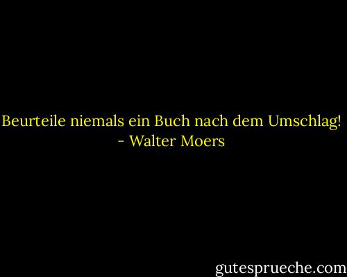 Beurteile niemals ein Buch nach dem Umschlag! - Walter Moers