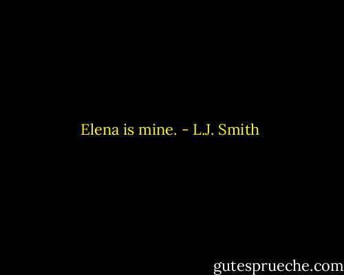 Elena is mine. - L.J. Smith