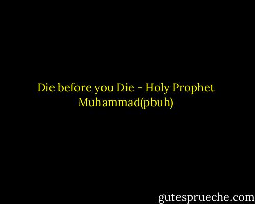 Die before you Die - Holy Prophet Muhammad(pbuh)