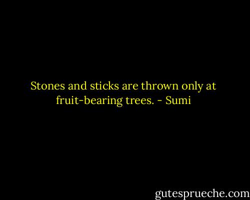 Stones and sticks are thrown only at fruit-bearing trees. - Sumi