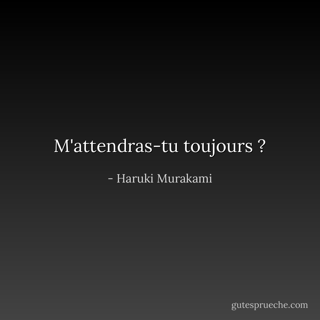 M'attendras-tu toujours ? - Haruki Murakami