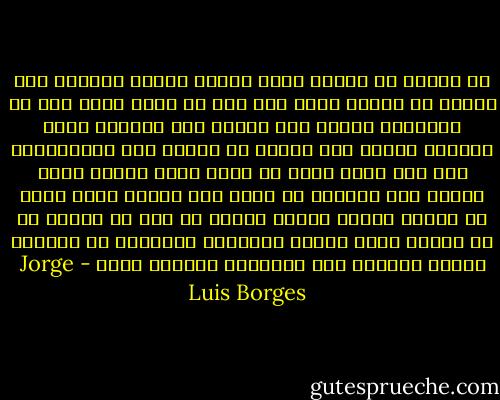 أن تحملق فى النهر الذى يصنعه الزمن والماء<br />وأن تتذكر أن الزمن ذاته نهر آخر<br />أن تعرف أننا نكف عن الوجود، تماما مثل النهر<br />وأن وجوهنا تموت وترحل، تماما مثل الماء<br />أن تُحسّ بأن الاستيقاظ نوم آخر<br />يحلم بأنه لا ينام وبأن الموت<br />الذى يرتعد منه لحمنا، هو نفسه ذلك الموت<br />الذى يحدث كل ليلة، والذى نسميه النوم<br />أن ترى فى اليوم أو فى السنة رمزا<br />لأيام البشرية وسنينها<br />أن تُحوّل إهانة السنين<br />إلى موسيقى، وحفيف، ورمز - Jorge Luis Borges