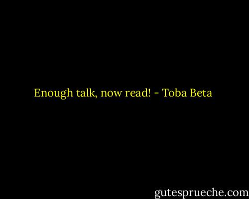 Enough talk, now read! - Toba Beta