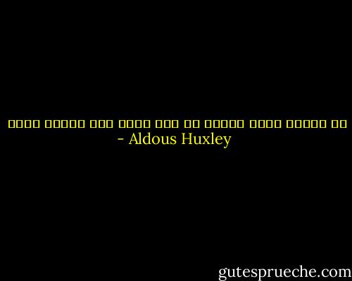 في الحب، هناك دائما من يحب وآخر يدع الأول يحبه - Aldous Huxley