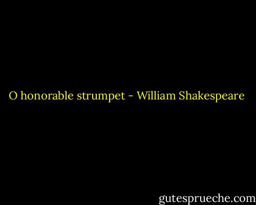 O honorable strumpet - William Shakespeare
