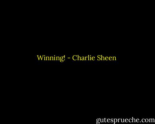 Winning! - Charlie Sheen