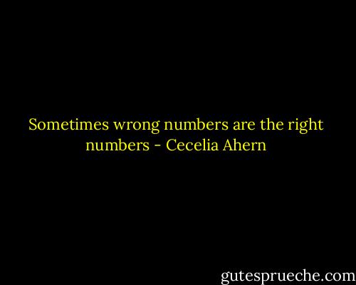 Sometimes wrong numbers are the right numbers - Cecelia Ahern