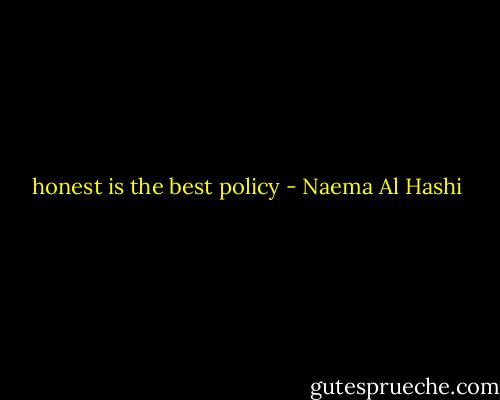 honest is the best policy - Naema Al Hashi