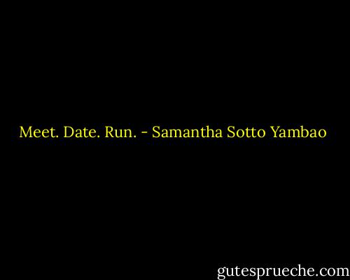 Meet. Date. Run. - Samantha Sotto Yambao