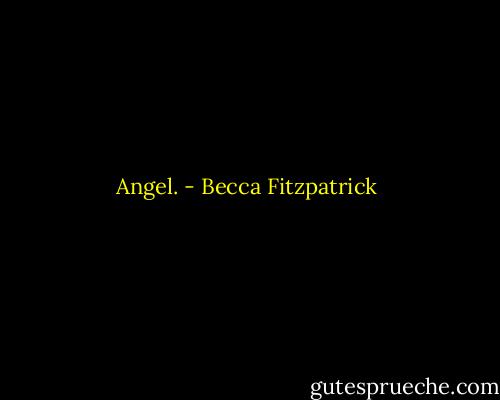 Angel. - Becca Fitzpatrick