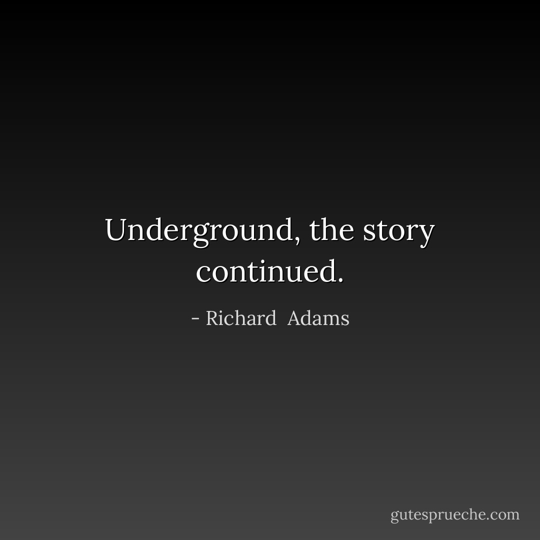 Underground, the story continued. - Richard  Adams