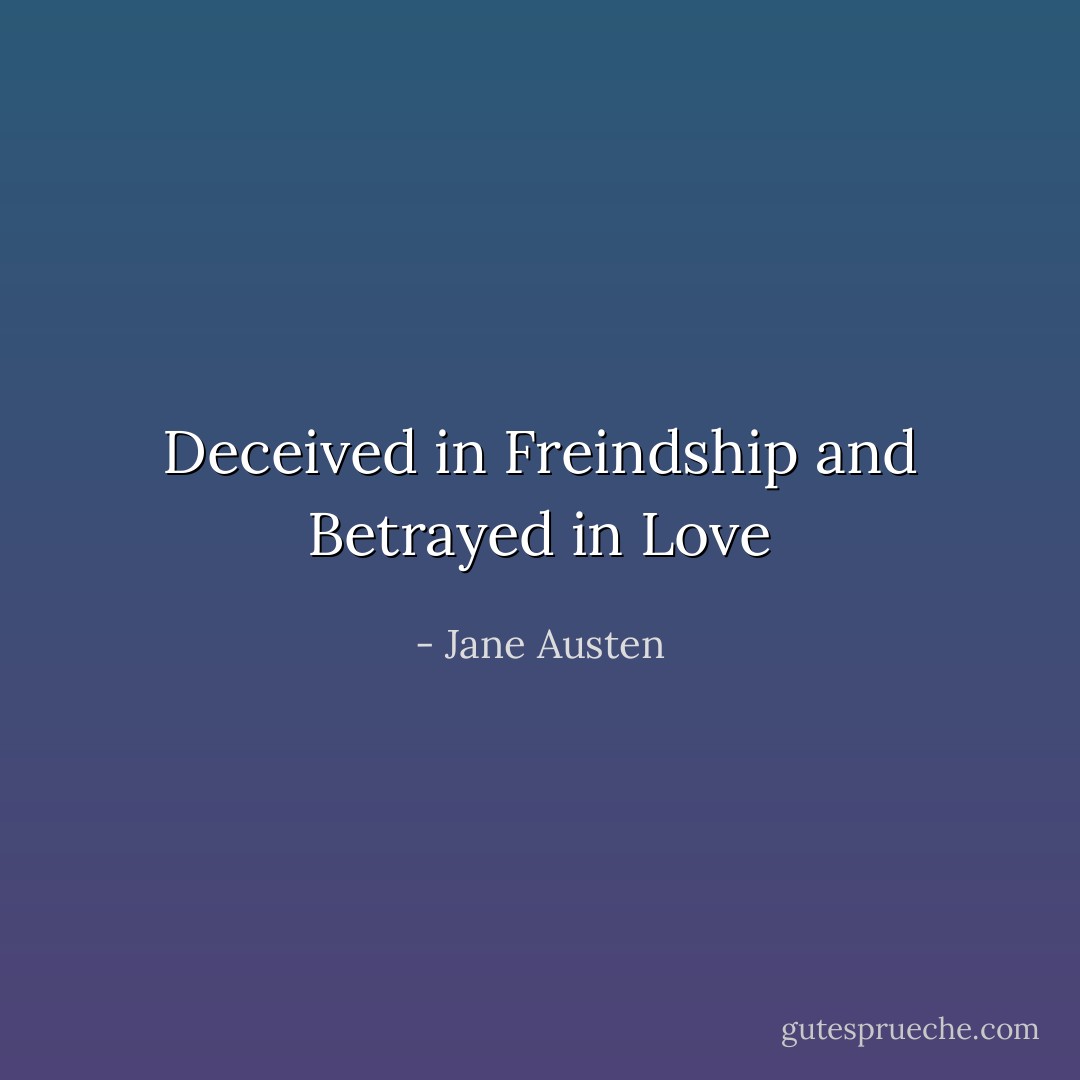 Deceived in Freindship and Betrayed in Love - Jane Austen