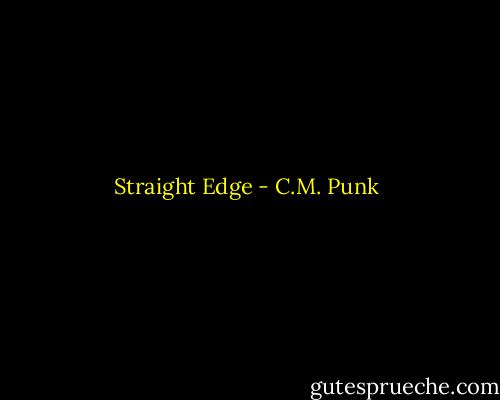 Straight Edge - C.M. Punk