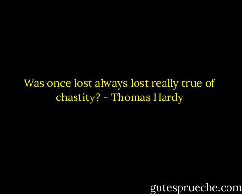 Was once lost always lost really true of chastity? - Thomas Hardy