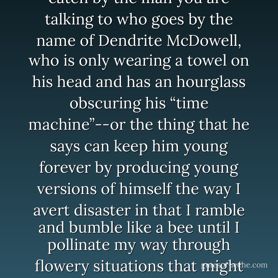 The best description of this book is found within the title. The full title of this book is:<br /><br />"This is the story my great-grandfather told my father, who then told my grandfather, who then told me about how The Mythical Mr. Boo, Charles Manseur Fizzlebush Grissham III, better known as Mr. Fizzlebush, and Orafoura are all in fact me and Dora J. Arod, who sometimes shares my pen, paper, thoughts, mind, body, and soul, because Dora J. Arod is my pseudonym, as he/it incorporates both my first and middle name, and is also a palindrome that can be read forwards or backwards no matter if you are an upright man in the eyes of God or you are upside down in a tank of water wearing purple goggles and grape jelly discussing how best to spread your time between your work, your wife, and the toasted bread being eaten by the man you are talking to who goes by the name of Dendrite McDowell, who is only wearing a towel on his head and has an hourglass obscuring his “time machine”--or the thing that he says can keep him young forever by producing young versions of himself the way I avert disaster in that I ramble and bumble like a bee until I pollinate my way through flowery situations that might otherwise have ended up being more than less than, but not equal to two short parallel lines stacked on top of each other that mathematicians use to balance equations like a tightrope walker running on a wire stretched between two white stretched limos parked on a long cloud that looks like Salt Lake City minus the sodium and Mormons, but with a dash of pepper and Protestants, who may or may not be spiritual descendents of Mr. Maynot, who didn’t come over to America in the Mayflower, but only because he was “Too lazy to get off the sofa,” and therefore impacted this continent centuries before the first television was ever thrown out of a speeding vehicle at a man who looked exactly like my great-grandfather, who happens to look exactly like the clone science has yet to allow me to create - Jarod Kintz