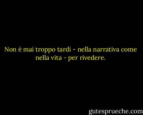 Non è mai troppo tardi - nella narrativa come nella vita - per rivedere. - Nancy Thayer