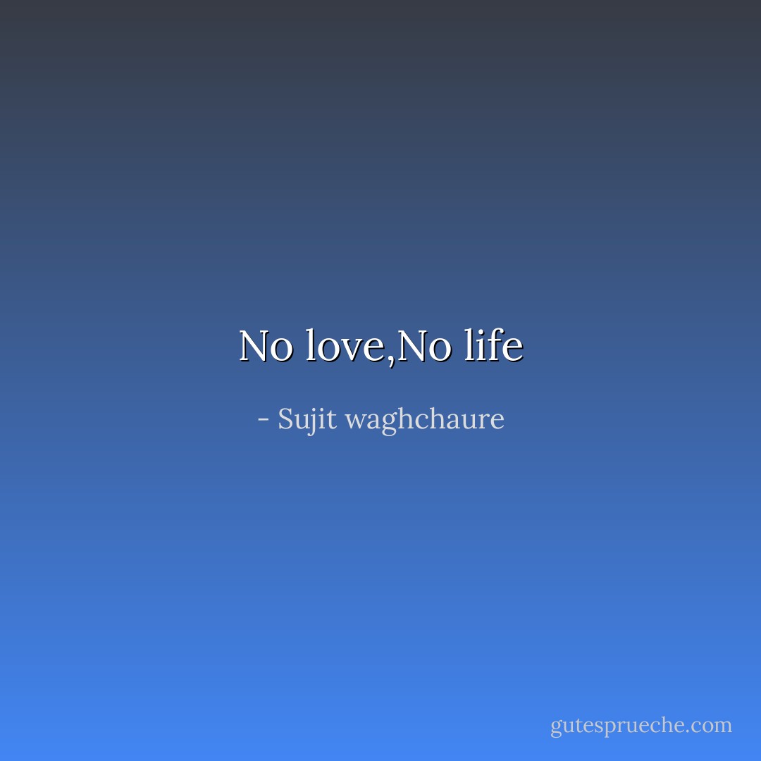 No love,No life - Sujit waghchaure
