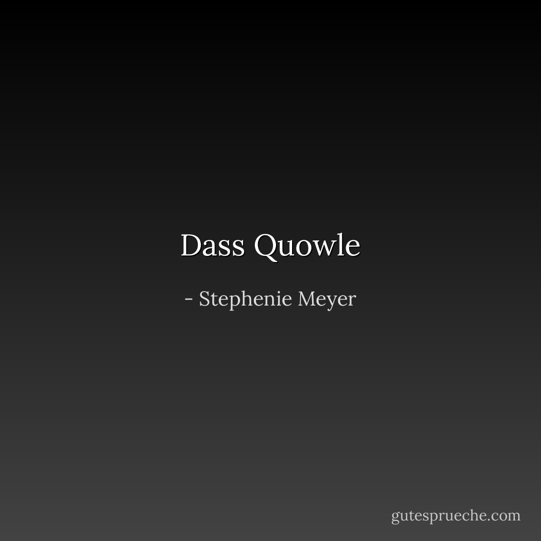 Dass Quowle - Stephenie Meyer<