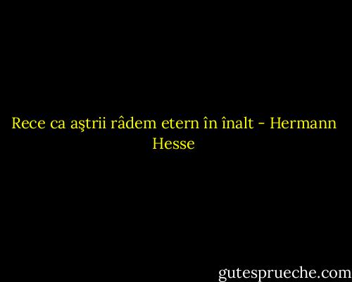 Rece ca aştrii râdem etern în înalt - Hermann Hesse